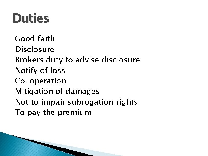 Duties Good faith Disclosure Brokers duty to advise disclosure Notify of loss Co-operation Mitigation