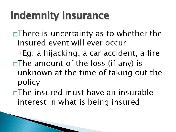 Indemnity insurance �There is uncertainty as to whether the insured event will ever occur