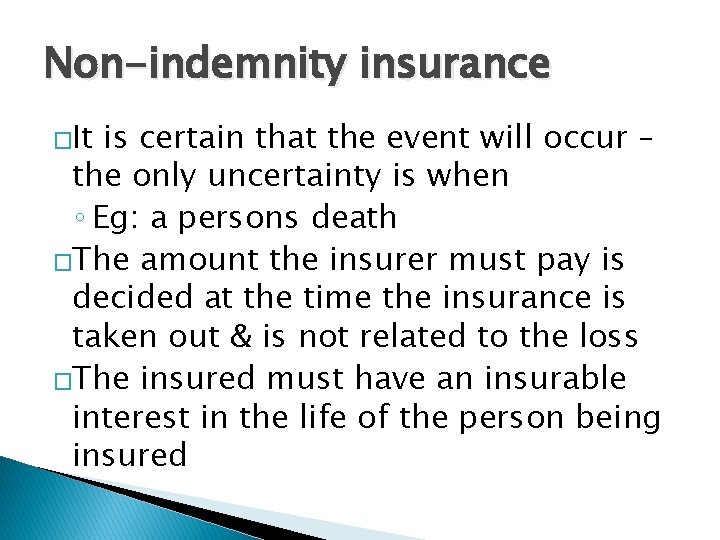 Non-indemnity insurance �It is certain that the event will occur – the only uncertainty