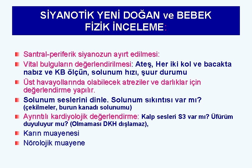 SİYANOTİK YENİ DOĞAN ve BEBEK FİZİK İNCELEME: Santral-periferik siyanozun ayırt edilmesi: Vital bulguların değerlendirilmesi: