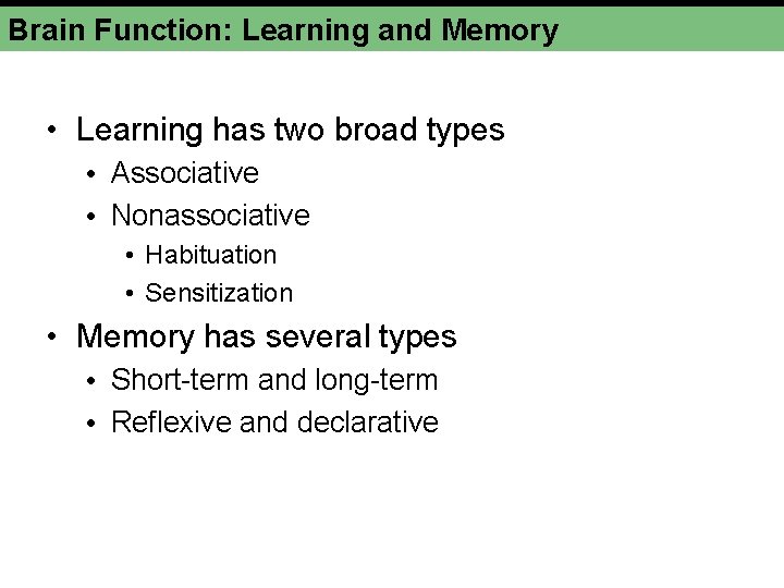 Brain Function: Learning and Memory • Learning has two broad types • Associative •