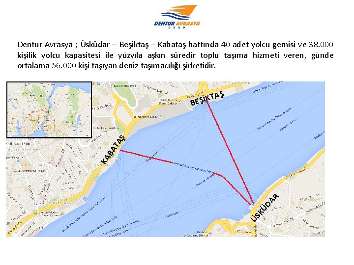 Dentur Avrasya ; Üsküdar – Beşiktaş – Kabataş hattında 40 adet yolcu gemisi ve