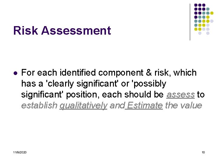 Risk Assessment l For each identified component & risk, which has a 'clearly significant'