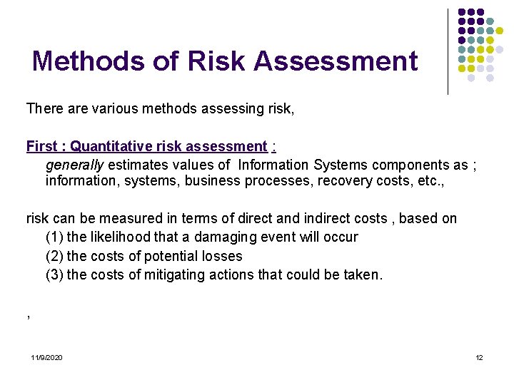 Methods of Risk Assessment There are various methods assessing risk, First : Quantitative risk