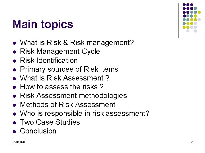 Main topics l l l What is Risk & Risk management? Risk Management Cycle