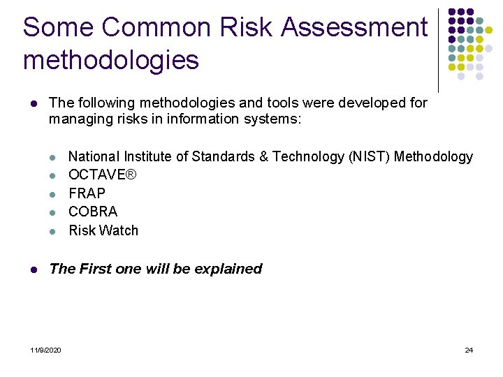 Some Common Risk Assessment methodologies l The following methodologies and tools were developed for