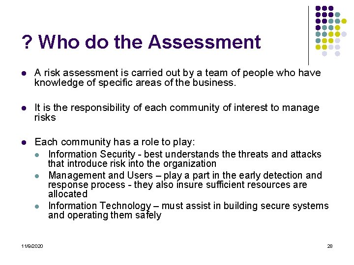 ? Who do the Assessment l A risk assessment is carried out by a