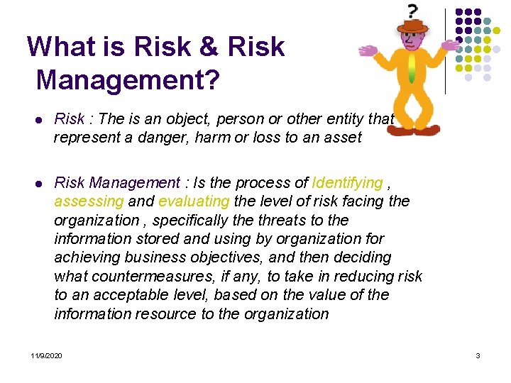 What is Risk & Risk Management? l Risk : The is an object, person