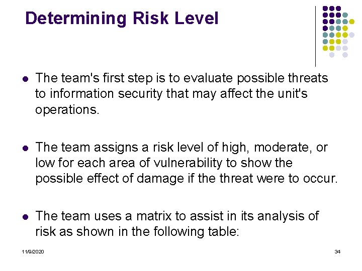 Determining Risk Level l The team's first step is to evaluate possible threats to
