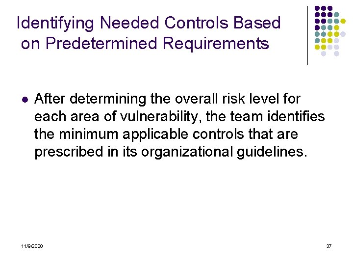 Identifying Needed Controls Based on Predetermined Requirements l After determining the overall risk level
