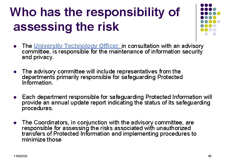 Who has the responsibility of assessing the risk l The University Technology Officer, in