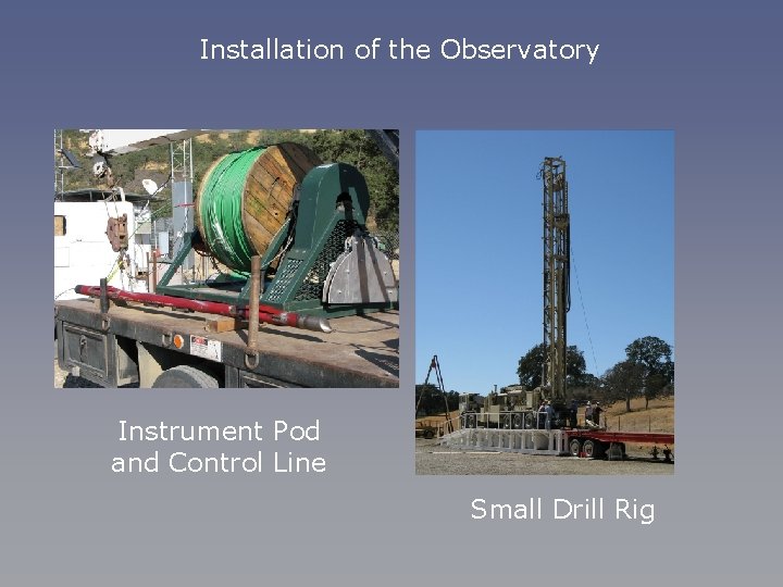Installation of the Observatory Instrument Pod and Control Line Small Drill Rig 
