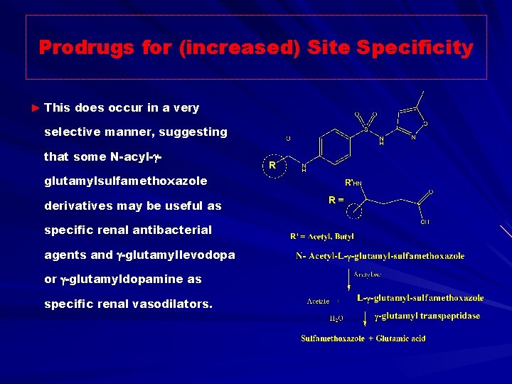 Prodrugs for (increased) Site Specificity ► This does occur in a very selective manner,