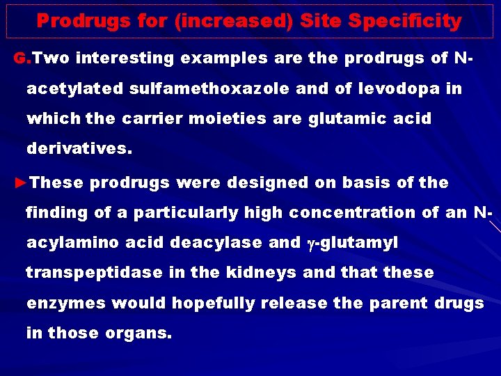 Prodrugs for (increased) Site Specificity G. Two interesting examples are the prodrugs of N-