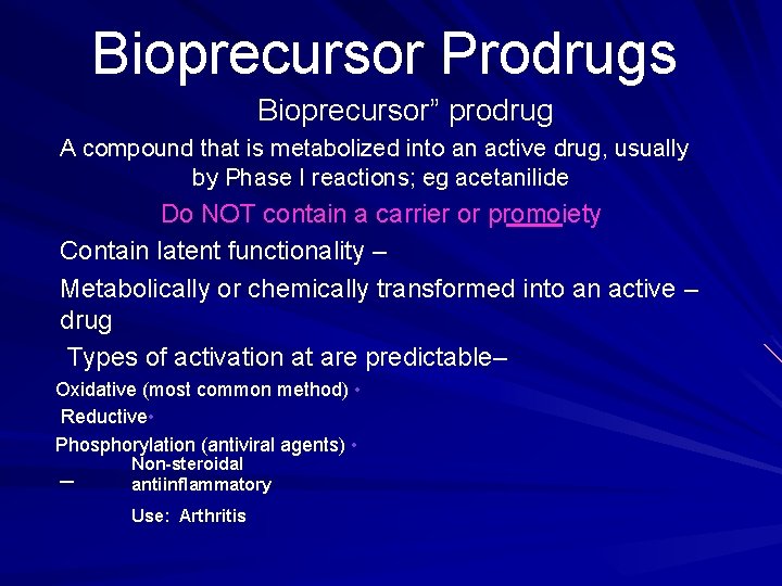 Bioprecursor Prodrugs Bioprecursor” prodrug A compound that is metabolized into an active drug, usually