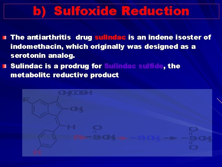 b) Sulfoxide Reduction The antiarthritis drug sulindac is an indene isoster of indomethacin, which