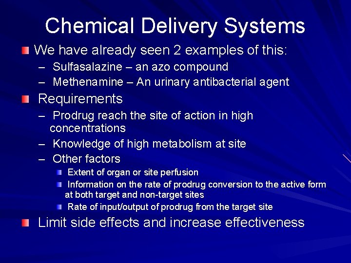 Chemical Delivery Systems We have already seen 2 examples of this: – Sulfasalazine –