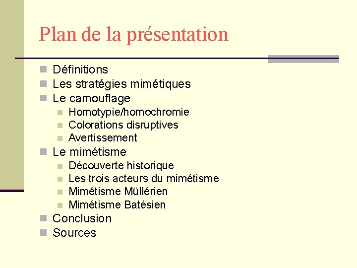 Plan de la présentation n Définitions n Les stratégies mimétiques n Le camouflage n