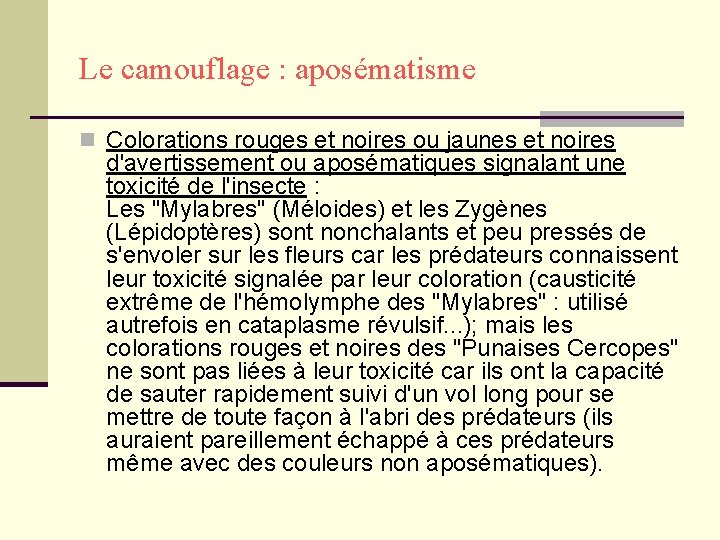 Le camouflage : aposématisme n Colorations rouges et noires ou jaunes et noires d'avertissement