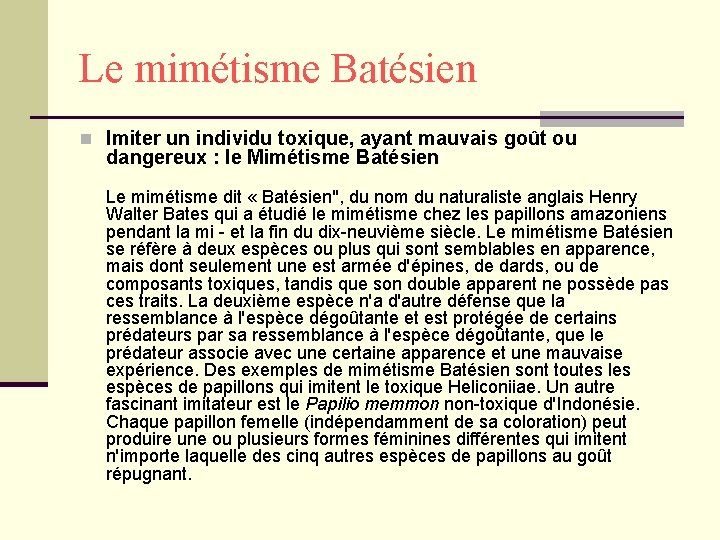 Le mimétisme Batésien n Imiter un individu toxique, ayant mauvais goût ou dangereux :