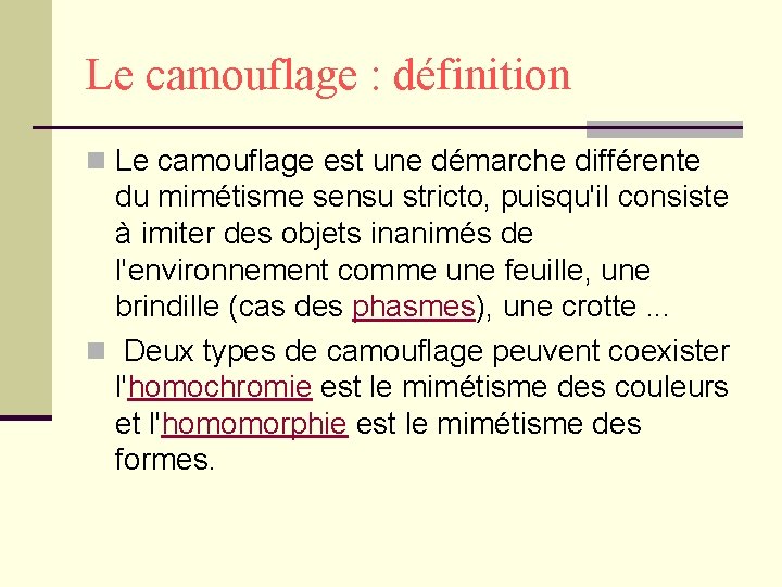 Le camouflage : définition n Le camouflage est une démarche différente du mimétisme sensu