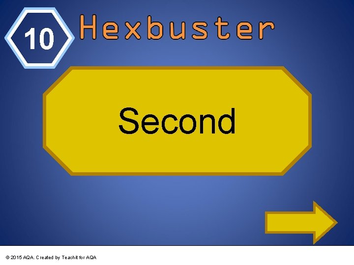 10 Second © 2015 AQA. Created by Teachit for AQA 