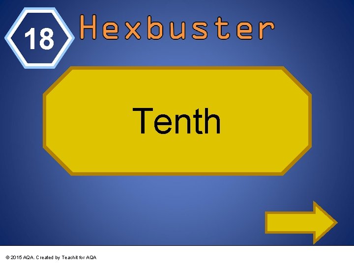 18 Tenth © 2015 AQA. Created by Teachit for AQA 