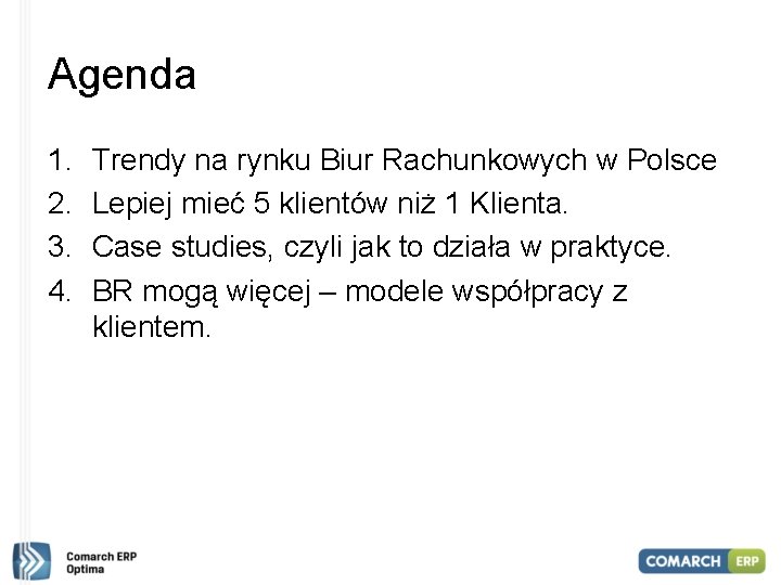 Agenda 1. 2. 3. 4. Trendy na rynku Biur Rachunkowych w Polsce Lepiej mieć