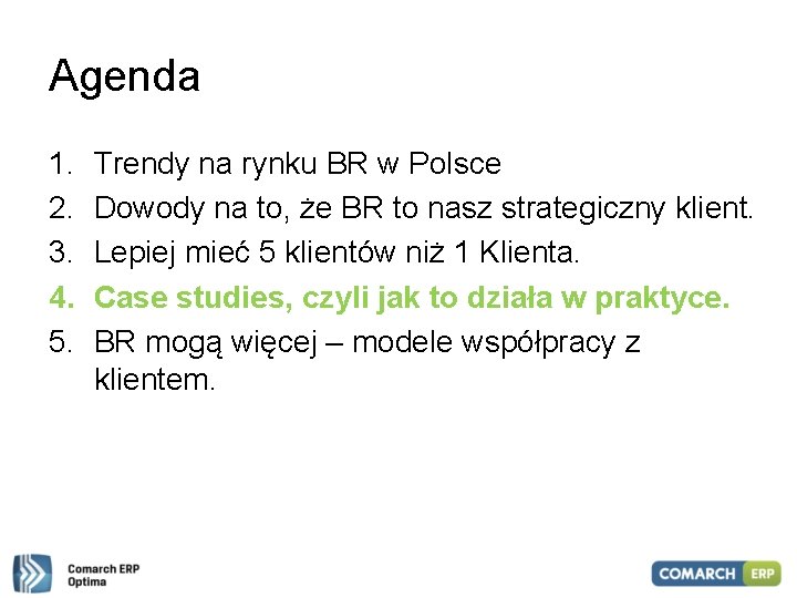 Agenda 1. 2. 3. 4. 5. Trendy na rynku BR w Polsce Dowody na