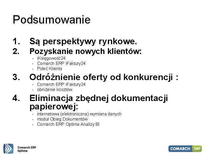 Podsumowanie 1. Są perspektywy rynkowe. 2. Pozyskanie nowych klientów: - i. Księgowość24 - Comarch