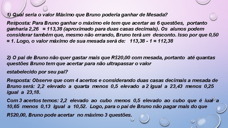 1) Qual seria o valor Máximo que Bruno poderia ganhar de Mesada? Resposta: Para