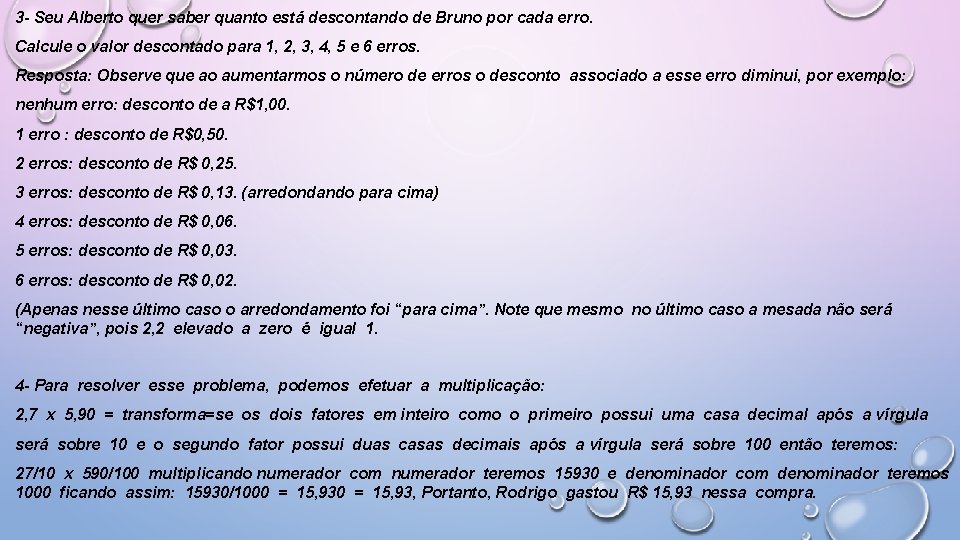 3 - Seu Alberto quer saber quanto está descontando de Bruno por cada erro.