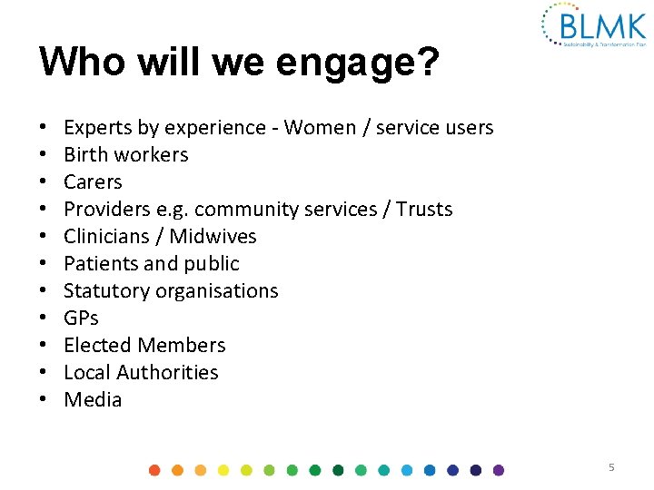 Who will we engage? • • • Experts by experience - Women / service