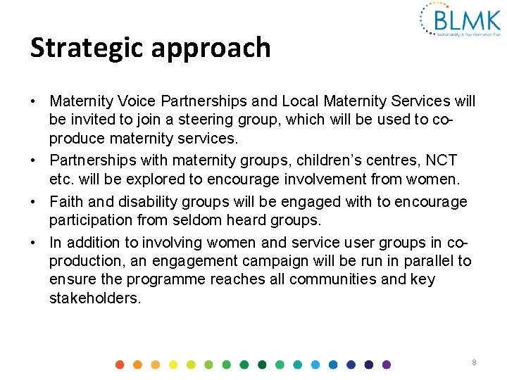 Strategic approach • Maternity Voice Partnerships and Local Maternity Services will be invited to