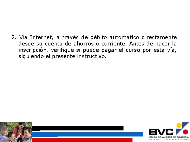 2. Vía Internet, a través de débito automático directamente desde su cuenta de ahorros