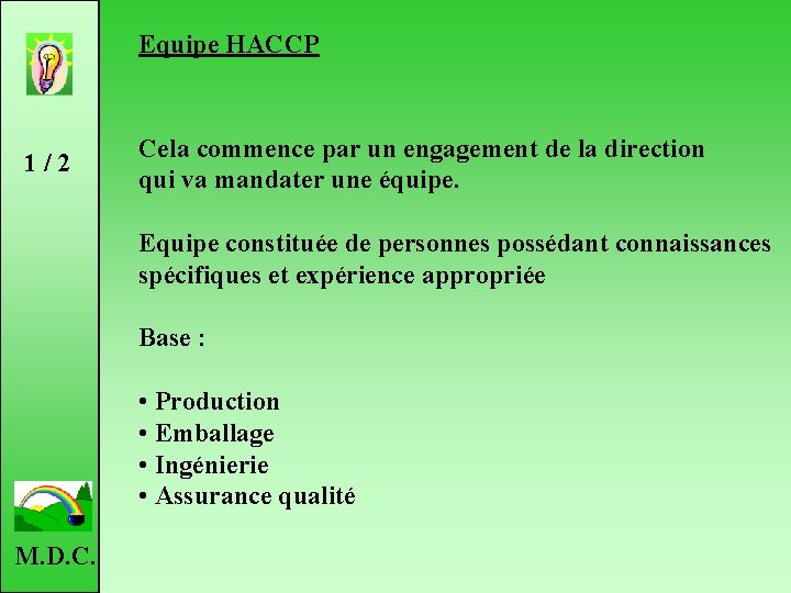 Equipe HACCP 1 / 2 Cela commence par un engagement de la direction qui