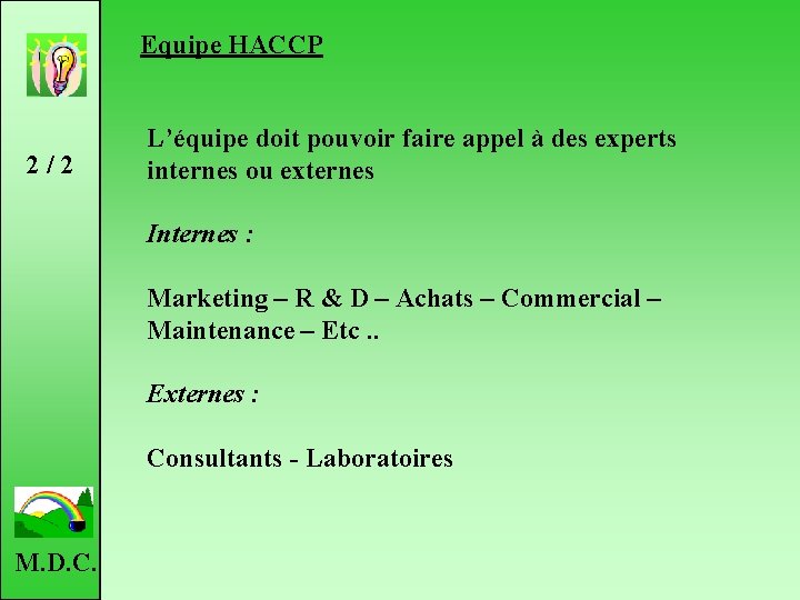 Equipe HACCP 2 / 2 L’équipe doit pouvoir faire appel à des experts internes