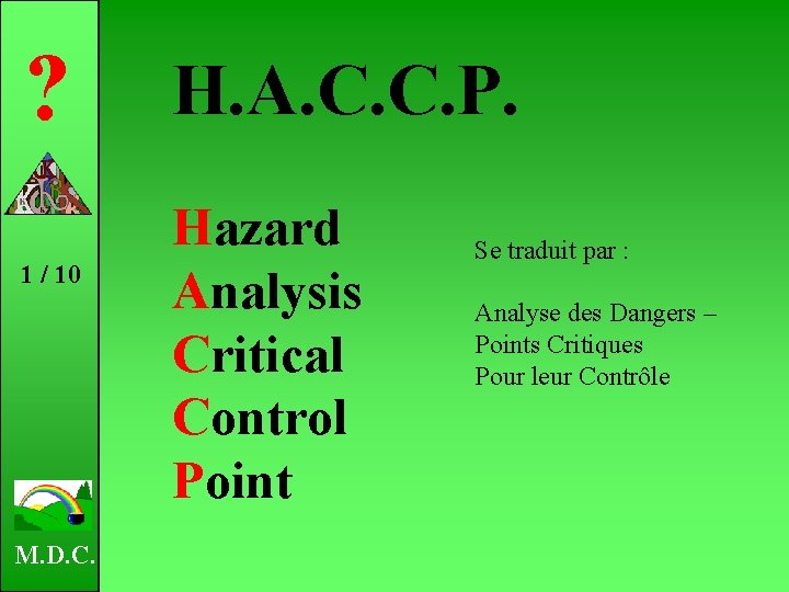 ? 1 / 10 M. D. C. H. A. C. C. P. Hazard Analysis