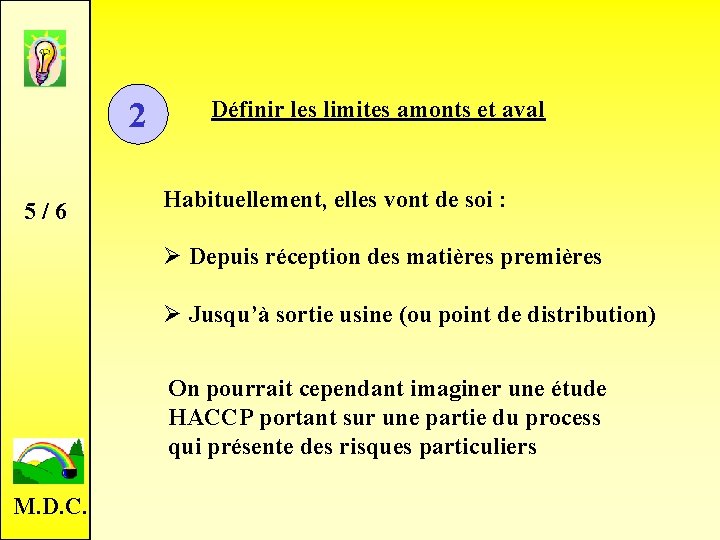 2 5 / 6 Définir les limites amonts et aval Habituellement, elles vont de