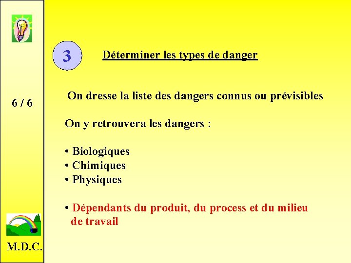 3 6 / 6 Déterminer les types de danger On dresse la liste des