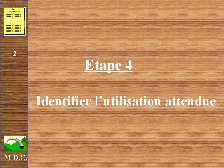 2 Etape 4 Identifier l’utilisation attendue M. D. C. 