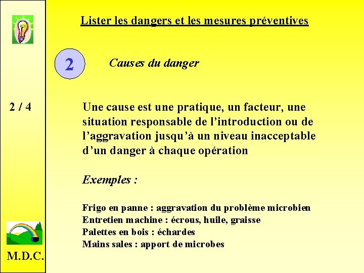 Lister les dangers et les mesures préventives 2 2 / 4 Causes du danger