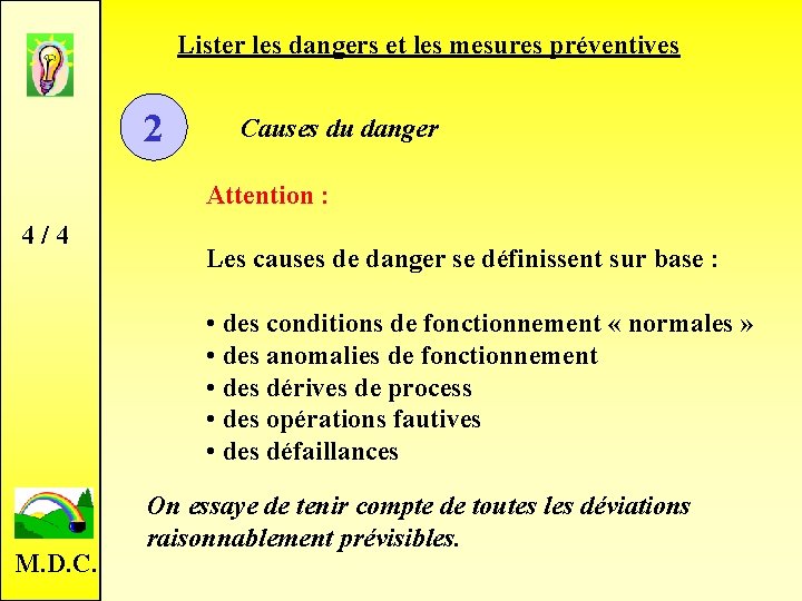 Lister les dangers et les mesures préventives 2 Causes du danger Attention : 4