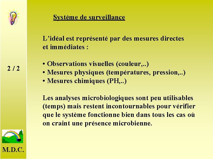 Système de surveillance L’idéal est représenté par des mesures directes et immédiates : 2