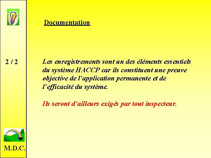 Documentation 2 / 2 Les enregistrements sont un des éléments essentiels du système HACCP