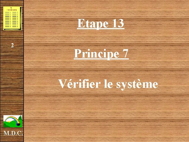  Etape 13 2 Principe 7 Vérifier le système M. D. C. 