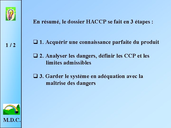 En résumé, le dossier HACCP se fait en 3 étapes : 1 / 2