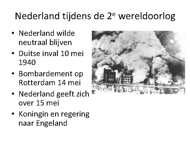 Nederland tijdens de 2 e wereldoorlog • Nederland wilde neutraal blijven • Duitse inval