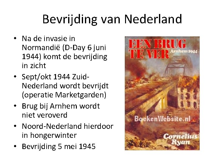 Bevrijding van Nederland • Na de invasie in Normandië (D-Day 6 juni 1944) komt