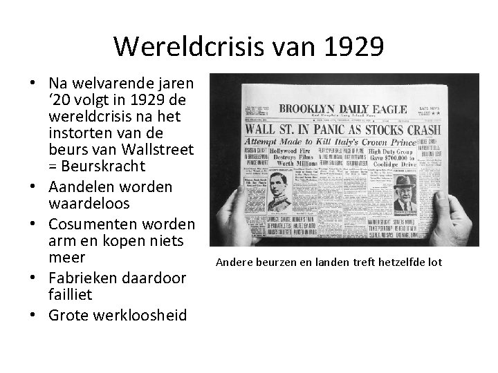 Wereldcrisis van 1929 • Na welvarende jaren ‘ 20 volgt in 1929 de wereldcrisis
